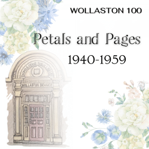 Wollaston 100: Petals and Pages 1940 - 1959